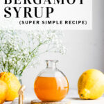 Pinterest Pin bergamot syrup
